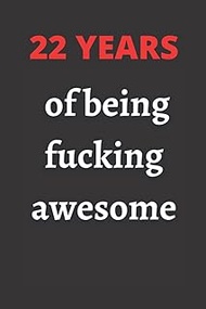 22 Years of being awesome: birthday gift, 22th Birthday Gift for men, women, girls, boys, born in 99