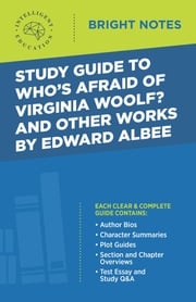 Study Guide to Who's Afraid of Virginia Woolf? and Other Works by Edward Albee Intelligent Education