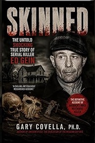 Skinned: The Untold Shocking True Story of Serial Killer Ed Gein