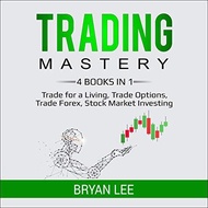 (Audible in CD’s) Trading Mastery: 4 Books in 1 Trade for a Living, Trade Options, Trade Forex, Stoc
