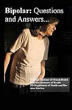 Bipolar Disorder: Questions and Answers: Causes, Symptoms, Signs, Diagnosis and Treatments