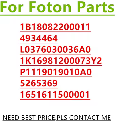 1B18082200011 4934464 L0376030036A0 1K16981200073Y2 FOTON TRUCK PARTS P1119019010A0 5265369 16516115