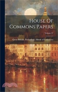 7550.House Of Commons Papers; Volume 37