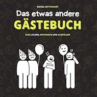 Das etwas andere Gaestebuch: ein lustiges Gaestebuch fuer Hochzeit, Geburtstag, Klo, Beifahrer oder 