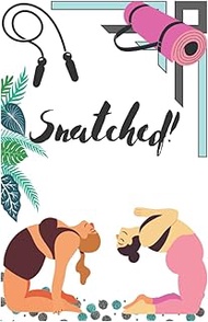 Snatched! Cute Fitness Weightloss Tracker Journal:: A 365 Day Workout Tracker And Planner To Keep Yo