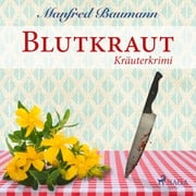 Blutkraut - Kräuterkrimi (Ungekürzt) Manfred Baumann