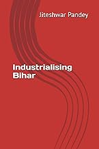 Industrialising Bihar
