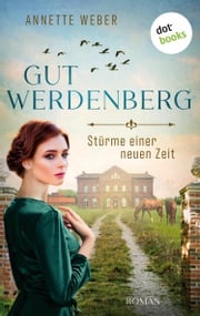 Gut Werdenberg - Stürme einer neuen Zeit Annette Weber