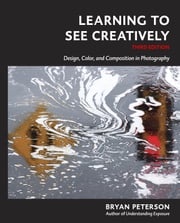 Learning to See Creatively, Third Edition Bryan Peterson