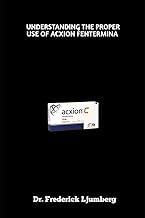 UNDERSTANDING THE PROPER USE OF ACXION FENTERMINA