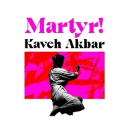 MARTYR! KAVEH AKBAR