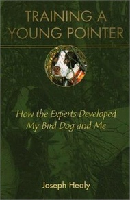 6318.Training a Young Pointer ― How the Experts Developed My Bird Dog and Me