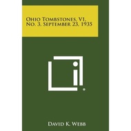 Ohio Tombstones, V1, No. 3, September 23, 1935 by David K Webb (paperback)