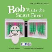 Bob Visits the Smart Farm Ziyu Huang