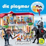 Die Playmos - Das Original Playmobil Hörspiel, Folge 24: Die Ritter sind los! Simon X. Rost
