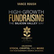 High-Growth Fundraising the Silicon Valley Way Vance Roush