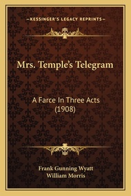 Mrs. Temple's Telegram: A Farce In Three Acts (1908) 平裝版 Kessinger Publishing 英文