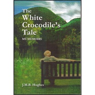The White Crocodile’s Tale: My Memoirs 9789675719127