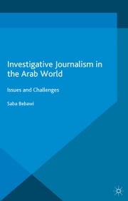 Investigative Journalism in the Arab World Saba Bebawi