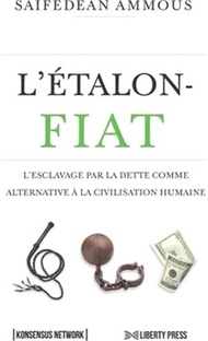L'étalon-Fiat: L'esclavage par la dette comme alternative à la civilisation humaine