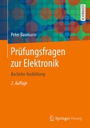 Prüfungsfragen zur Elektronik Peter Baumann