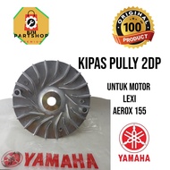 ORIGINAL Yamaha 2DP Pully Fan_2DP for Aerox NMAX Lexi_100% ORIGINAL YAMAHA