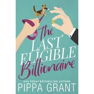 The Last Eligible Billionaire by Pippa Grant