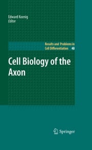Cell Biology of the Axon Edward Koenig