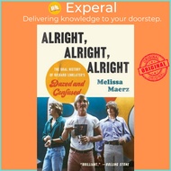 Alright, Alright, Alright - The Oral History of Richard Linklater's Dazed and C by Melissa Maerz (US