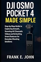 DJI Osmo Pocket 4 Made Simple: Step-by-Step Guide to Capturing Smooth, Stunning 4K Cinematic Videos
