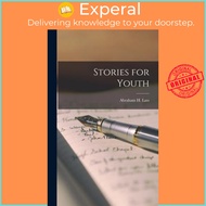 Stories for Youth by Abraham H (Abraham Harold) 19 Lass (hardcover)