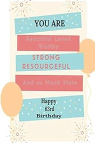 You Are Beautiful Loved Worthy Strong Resourceful Happy 63rd Birthday: A cute 63rd Birthday Card Quo