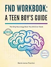 FND WORKBOOK: A TEEN BOY'S GUIDE: The Only Neurology Book You Will Ever Need