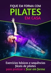 Fique Em Forma Com Pilates Em Casa Clélia Maria Negrão