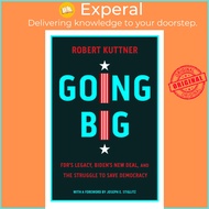 Going Big - FDR’s Legacy, Biden’s New Deal, and the Struggle to Save Democ by Joseph E. Stiglitz (US