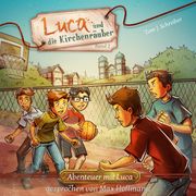 Luca und die Kirchenräuber - Abenteuer mit Luca, Band 2 (ungekürzt) Tom J. Schreiber