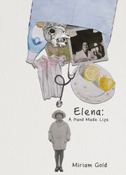 Elena: A Hand Made Life Miriam Gold