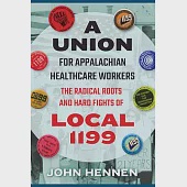 A Union for Appalachian Healthcare Workers: The Radical Roots and Hard Fights of Local 1199