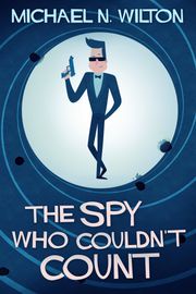 The Spy Who Couldn't Count Michael N. Wilton