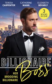 Billionaire Boss: Her Brooding Billionaire: His Unforgettable Fiancée / Billionaire's Jet Set Babies / The Pregnancy Affair Teresa Carpenter