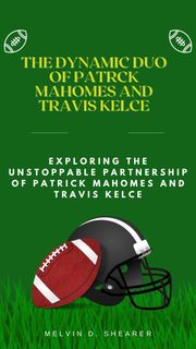 THE DYNAMIC DUO OF PATRCK MAHOMES AND TRAVIS KELCE : Chinweume emeka