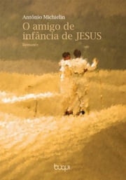 O amigo de infância de Jesus Antônio Michielin