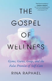 The Gospel of Wellness Rina Raphael