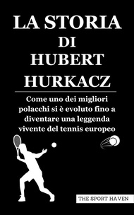 LA STORIA DI HUBERT HURKACZ: Come uno dei migliori polacchi si è evoluto fino a diventare una leggen
