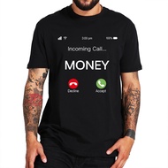 Money Incoming Call Funny T Shirt Male Joke Humor Tshirt EU Size 100% Cotton