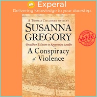 A Conspiracy Of Violence : 1 by Susanna Gregory (UK edition, paperback)