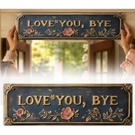 “Love You, Bye” Vintage Floral Wall Plaque, Love You Bye Metal Signs, Aluminum Above Door Signs Deco