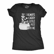 Womens I Always Carry A Little Pot with Me T Shirt Funny Saint Patricks Day Tee