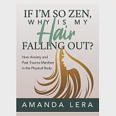 If I’’m So Zen, Why Is My Hair Falling Out?: How Anxiety and Past Trauma Manifest in the Physical Body