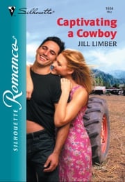 Captivating A Cowboy (Mills &amp; Boon Silhouette) Jill Limber